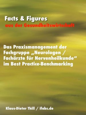 cover image of Das Praxismanagement der Fachgruppe "Neurologen / Fachärzte für Nervenheilkunde" im Best Practice-Benchmarking